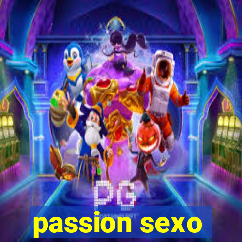 passion sexo